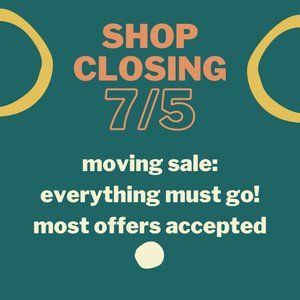 SHOP CLOSING 7/6